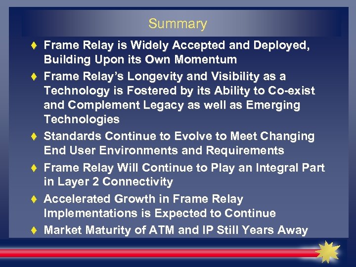 Summary Frame Relay is Widely Accepted and Deployed, Building Upon its Own Momentum Frame