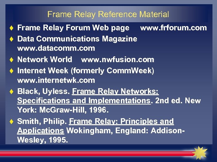 Frame Relay Reference Material Frame Relay Forum Web page www. frforum. com Data Communications