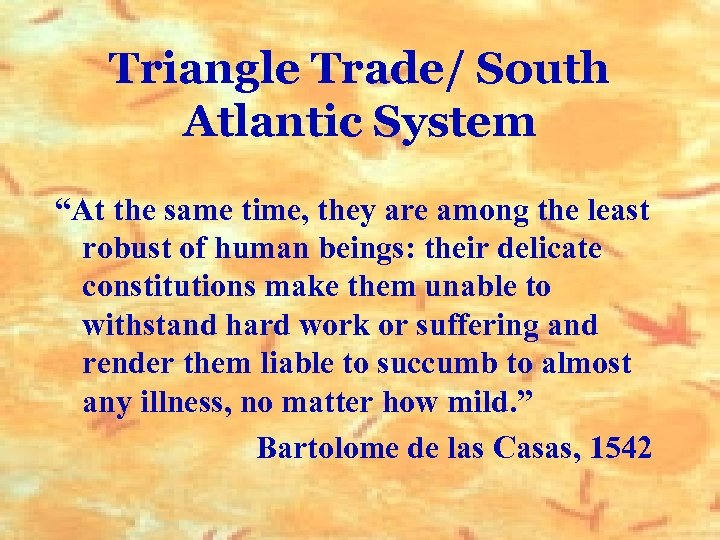 Triangle Trade/ South Atlantic System “At the same time, they are among the least