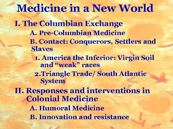 Medicine in a New World I. The Columbian Exchange A. Pre-Columbian Medicine B. Contact: