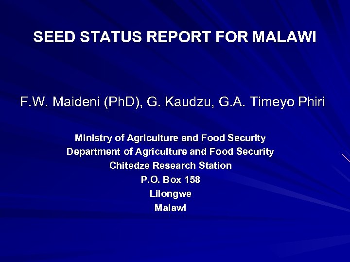 SEED STATUS REPORT FOR MALAWI F. W. Maideni (Ph. D), G. Kaudzu, G. A.