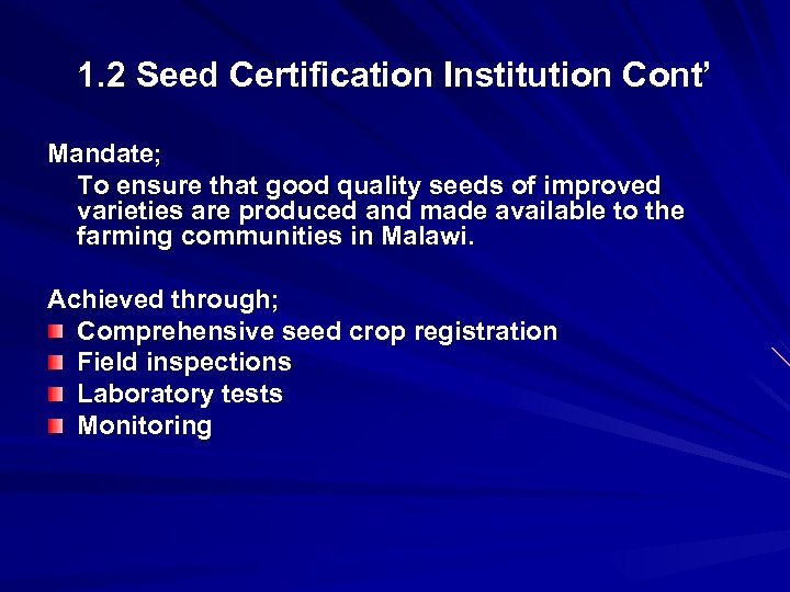 1. 2 Seed Certification Institution Cont’ Mandate; To ensure that good quality seeds of