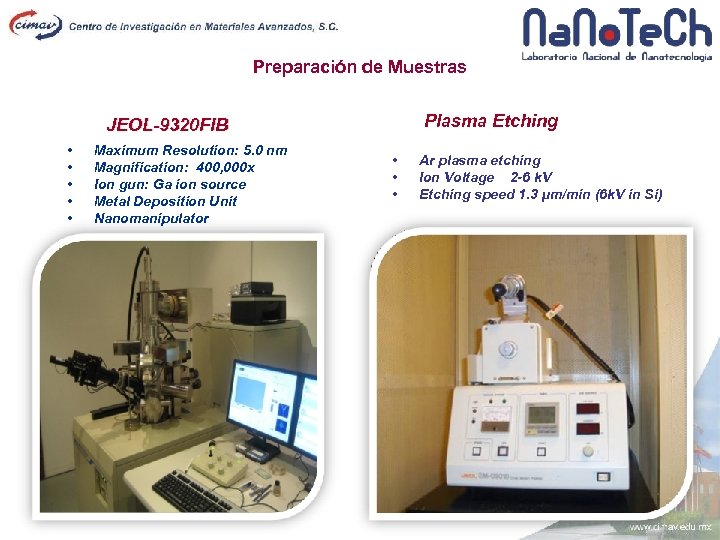 Preparación de Muestras Plasma Etching JEOL-9320 FIB • • • Maximum Resolution: 5. 0