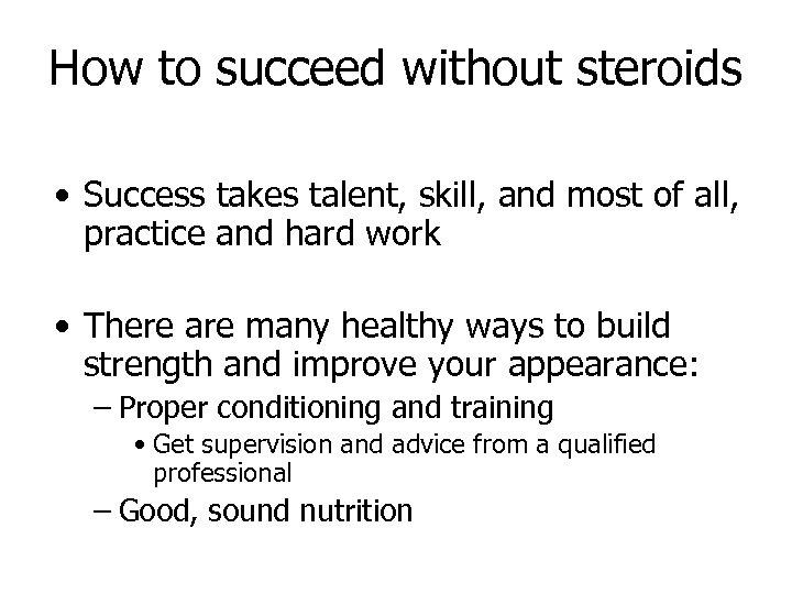 How to succeed without steroids • Success takes talent, skill, and most of all,