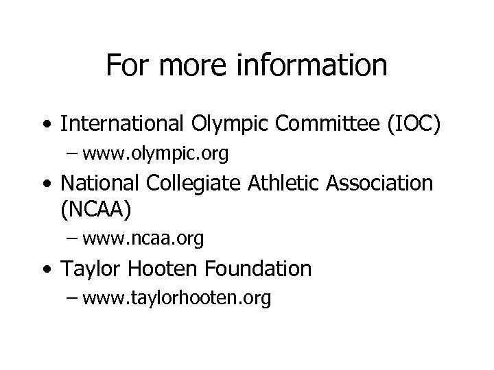 For more information • International Olympic Committee (IOC) – www. olympic. org • National