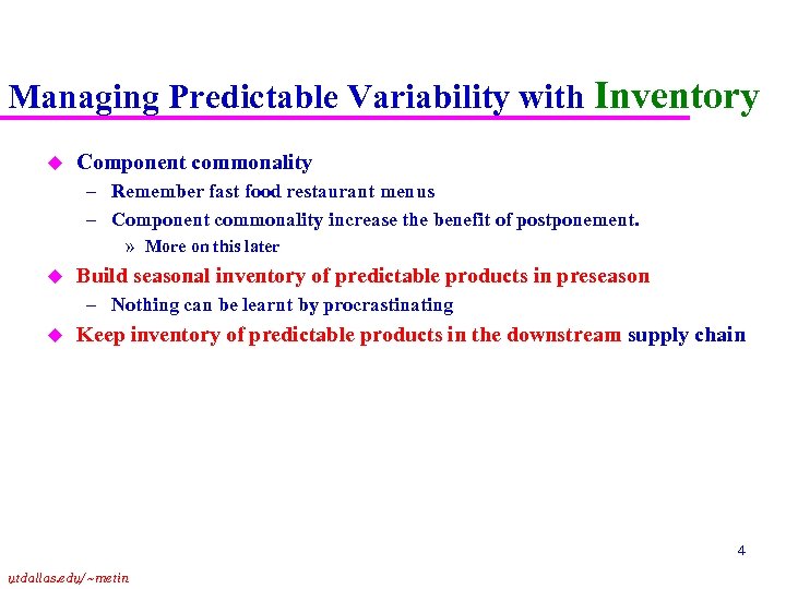 Managing Predictable Variability with Inventory u Component commonality – Remember fast food restaurant menus