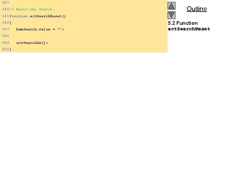 643 644 // Reset the Search. Outline 645 function act. Search. Reset() 646 {