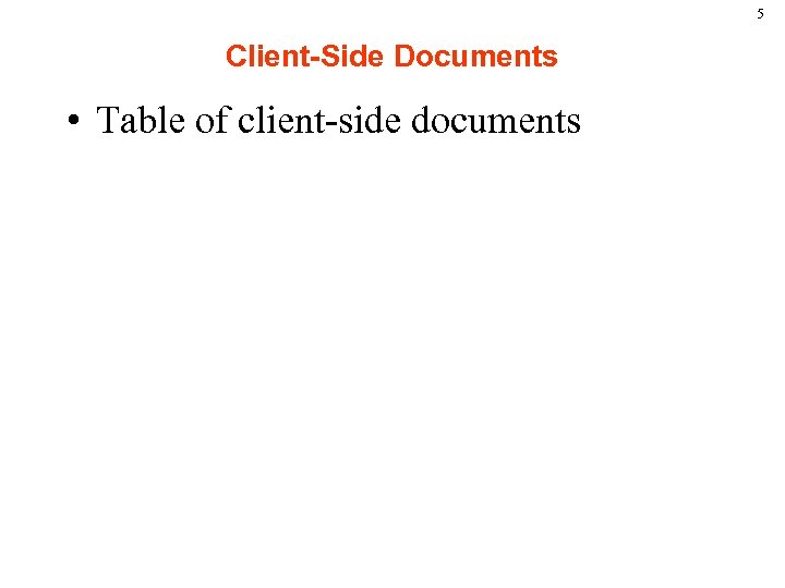 5 Client-Side Documents • Table of client-side documents 