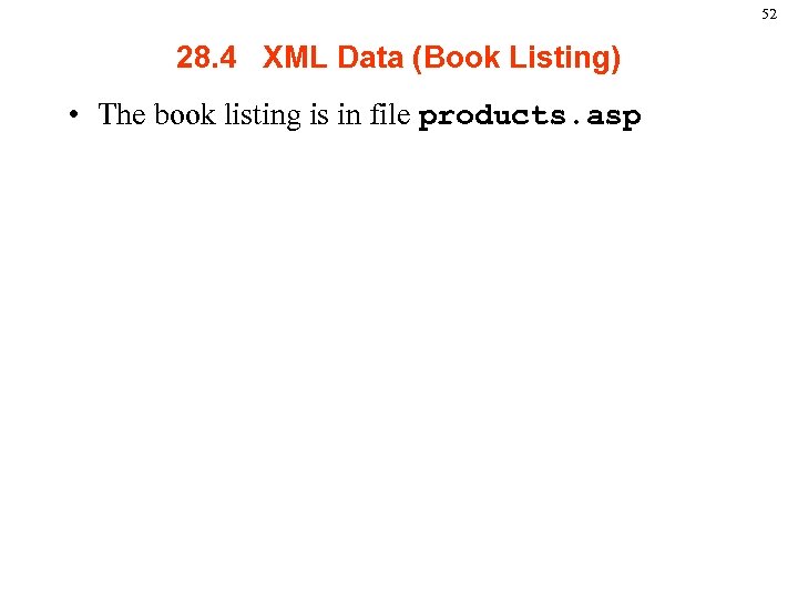 52 28. 4 XML Data (Book Listing) • The book listing is in file