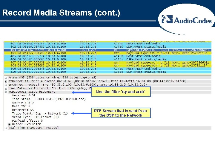 Record Media Streams (cont. ) Use the filter ‘rtp and acdr’ RTP Stream that