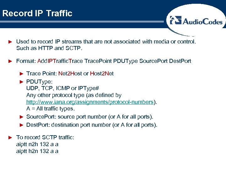 Record IP Traffic ► Used to record IP streams that are not associated with