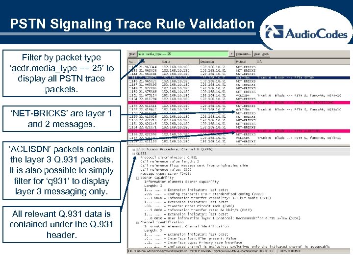PSTN Signaling Trace Rule Validation Filter by packet type ‘acdr. media_type == 25’ to