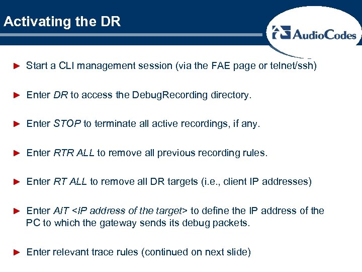 Activating the DR ► Start a CLI management session (via the FAE page or