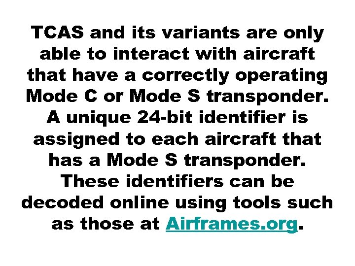 TCAS and its variants are only able to interact with aircraft that have a