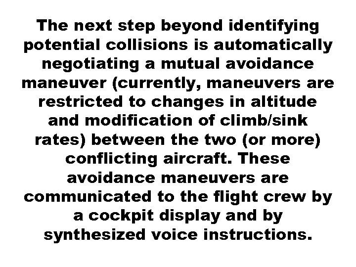 The next step beyond identifying potential collisions is automatically negotiating a mutual avoidance maneuver