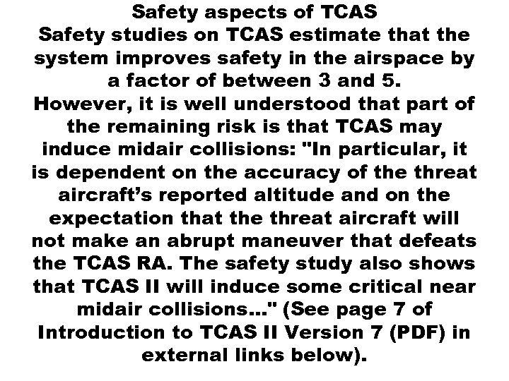 Safety aspects of TCAS Safety studies on TCAS estimate that the system improves safety