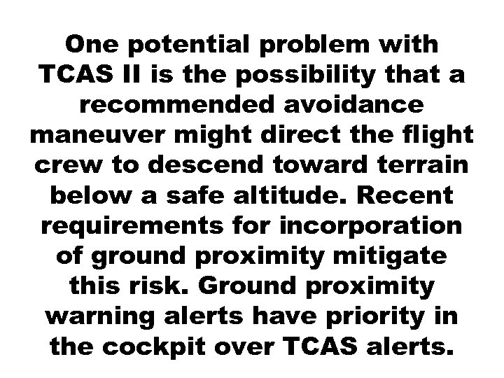 One potential problem with TCAS II is the possibility that a recommended avoidance maneuver