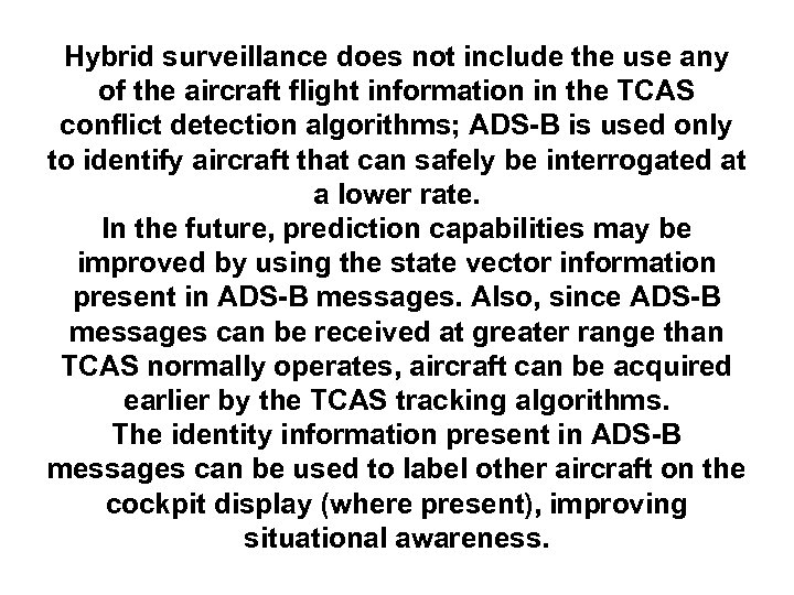 Hybrid surveillance does not include the use any of the aircraft flight information in