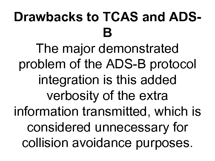 Drawbacks to TCAS and ADSB The major demonstrated problem of the ADS-B protocol integration