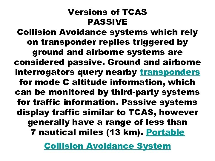 Versions of TCAS PASSIVE Collision Avoidance systems which rely on transponder replies triggered by