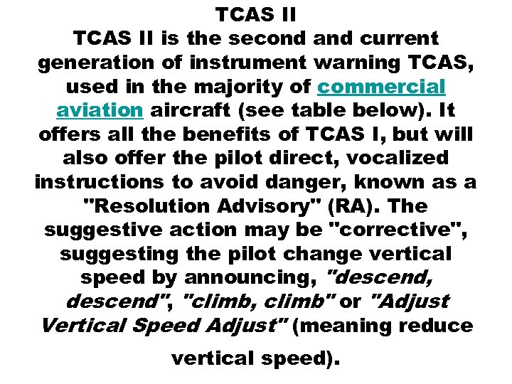 TCAS II is the second and current generation of instrument warning TCAS, used in