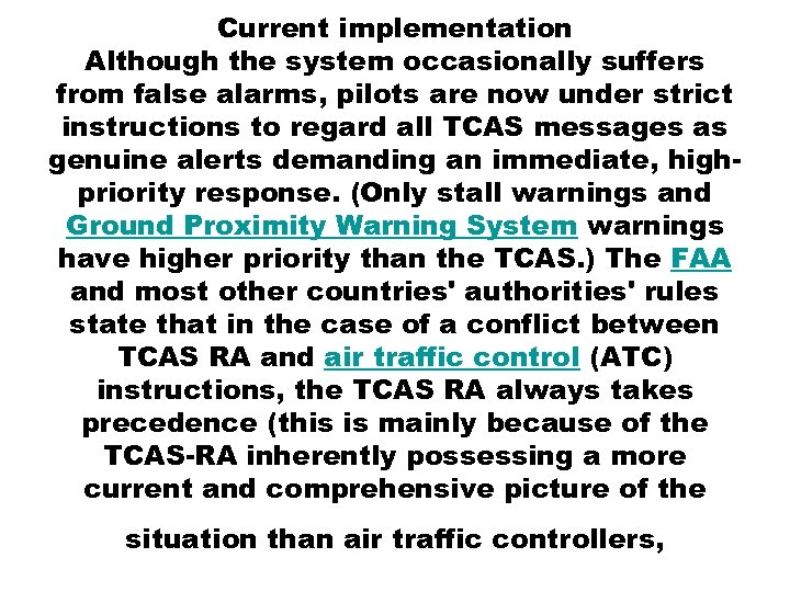 Current implementation Although the system occasionally suffers from false alarms, pilots are now under