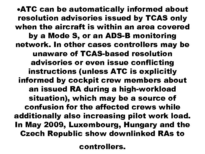  ATC can be automatically informed about resolution advisories issued by TCAS only when