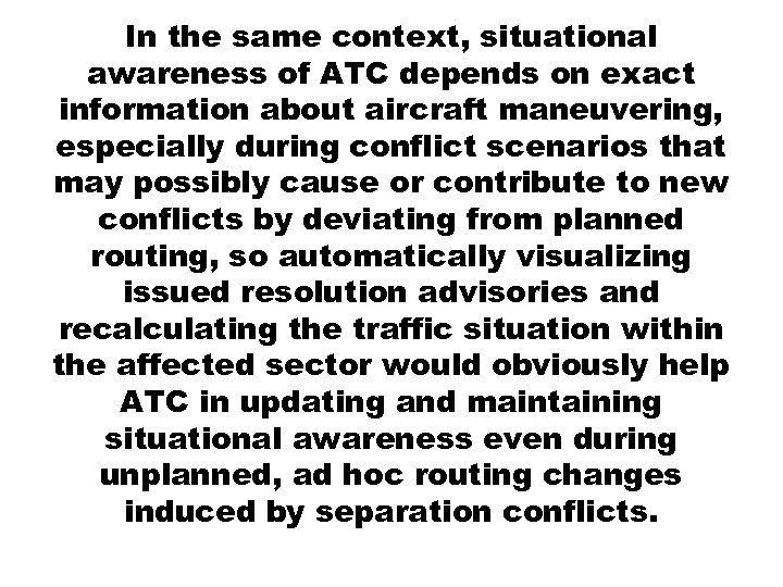 In the same context, situational awareness of ATC depends on exact information about aircraft