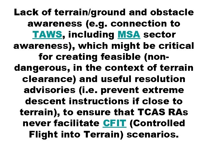 Lack of terrain/ground and obstacle awareness (e. g. connection to TAWS, including MSA sector