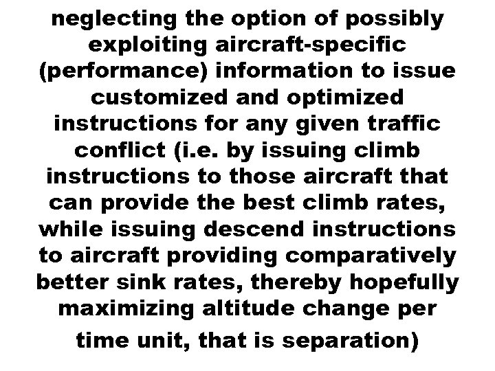 neglecting the option of possibly exploiting aircraft-specific (performance) information to issue customized and optimized