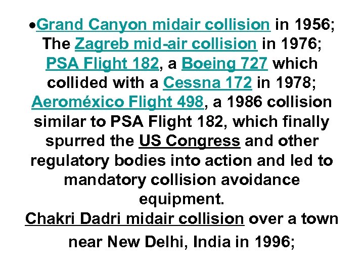  Grand Canyon midair collision in 1956; The Zagreb mid-air collision in 1976; PSA