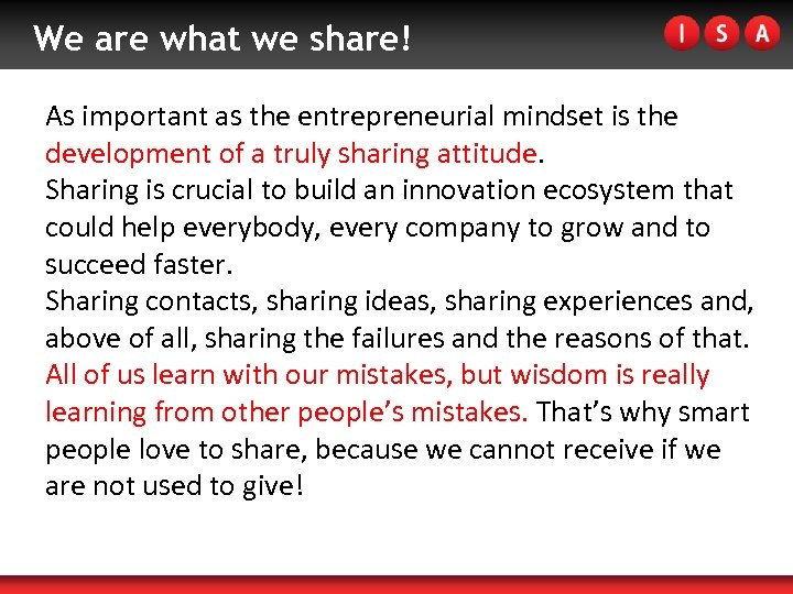 We are what we share! As important as the entrepreneurial mindset is the development