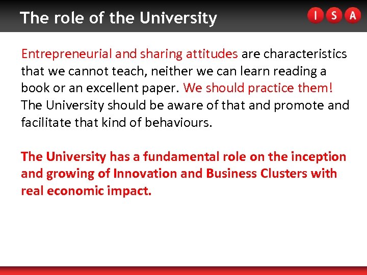 The role of the University Entrepreneurial and sharing attitudes are characteristics that we cannot