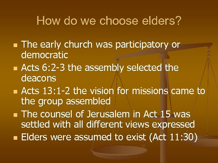 How do we choose elders? n n n The early church was participatory or