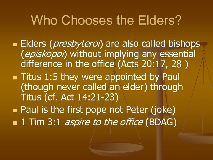 Who Chooses the Elders? n n Elders (presbyteroi) are also called bishops (episkopoi) without