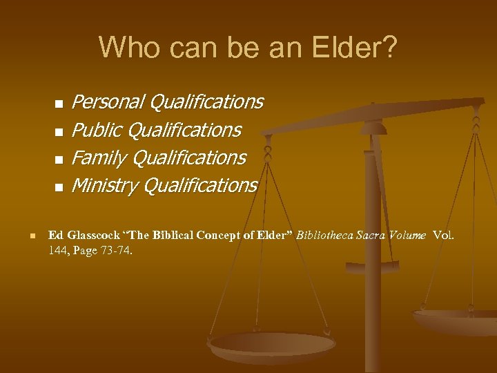 Who can be an Elder? Personal Qualifications n Public Qualifications n Family Qualifications n