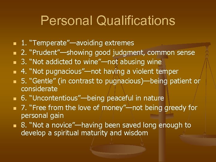 Personal Qualifications n n n n 1. “Temperate”—avoiding extremes 2. “Prudent”—showing good judgment, common