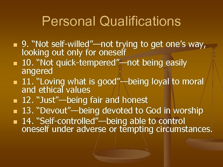 Personal Qualifications n n n 9. “Not self-willed”—not trying to get one’s way, looking