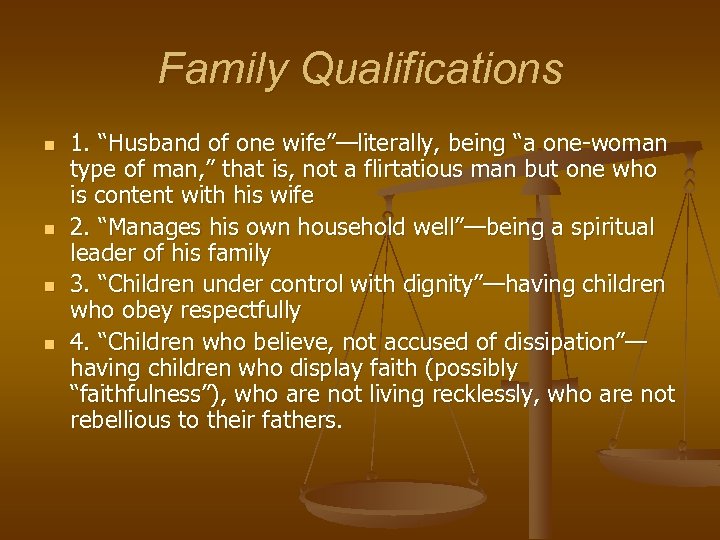 Family Qualifications n n 1. “Husband of one wife”—literally, being “a one-woman type of