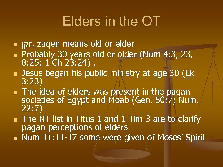 Elders in the OT n n n , זקן zaqen means old or elder