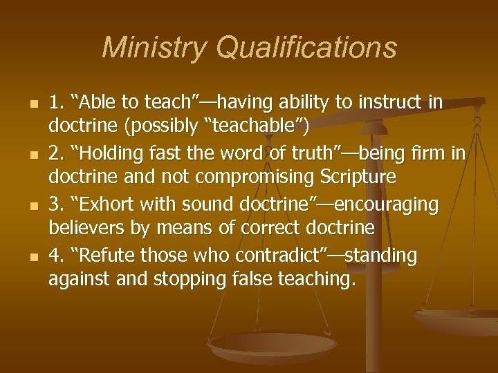 Ministry Qualifications n n 1. “Able to teach”—having ability to instruct in doctrine (possibly