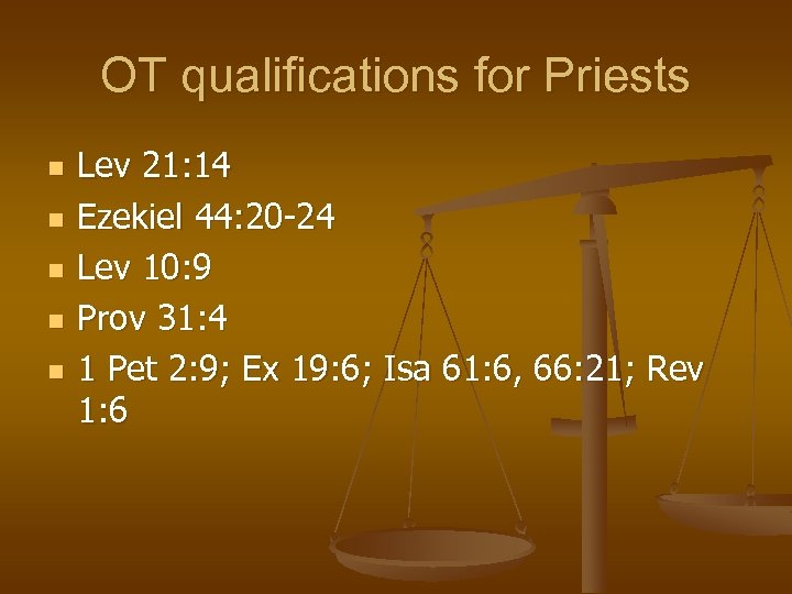 OT qualifications for Priests n n n Lev 21: 14 Ezekiel 44: 20 -24