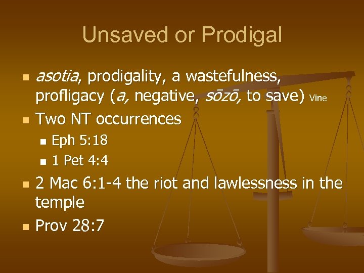 Unsaved or Prodigal n n asotia, prodigality, a wastefulness, profligacy (a, negative, sōzō, to