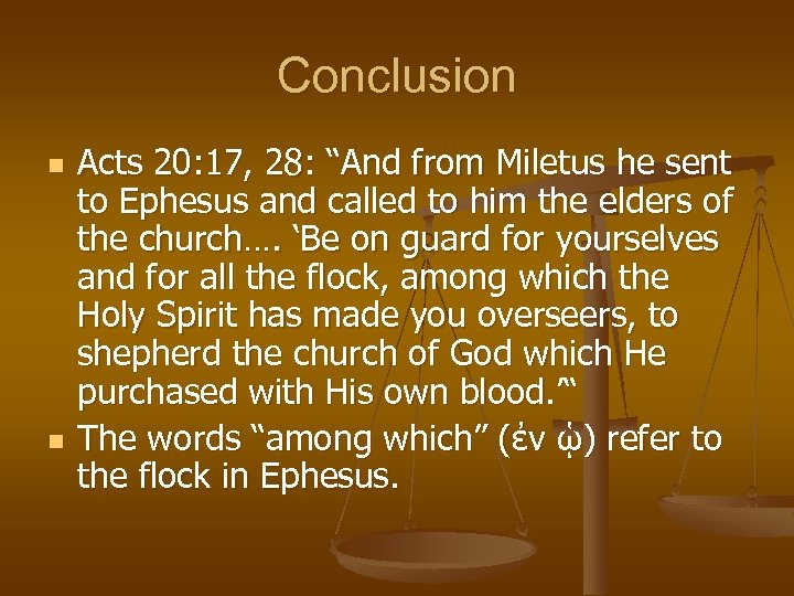 Conclusion n n Acts 20: 17, 28: “And from Miletus he sent to Ephesus
