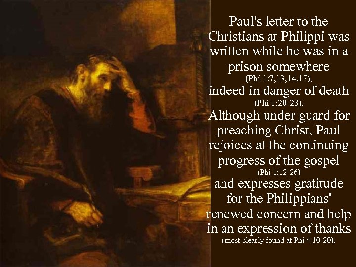 Paul's letter to the Christians at Philippi was written while he was in a