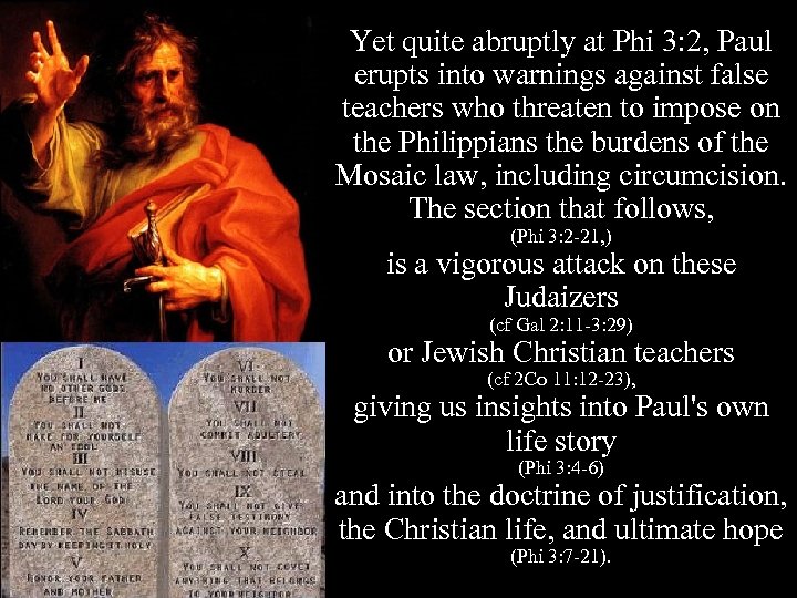 Yet quite abruptly at Phi 3: 2, Paul erupts into warnings against false teachers