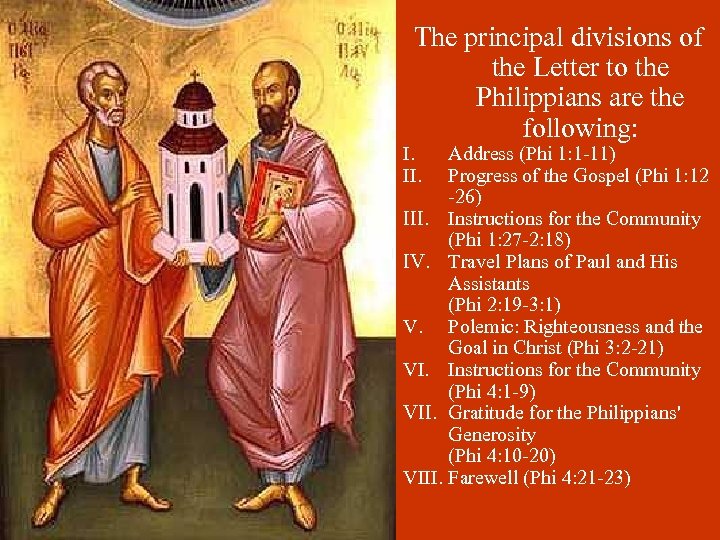 The principal divisions of the Letter to the Philippians are the following: I. II.