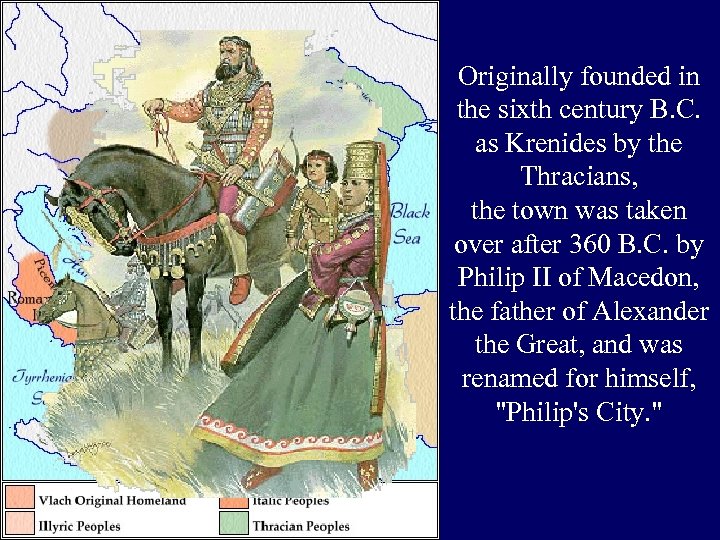 Originally founded in the sixth century B. C. as Krenides by the Thracians, the