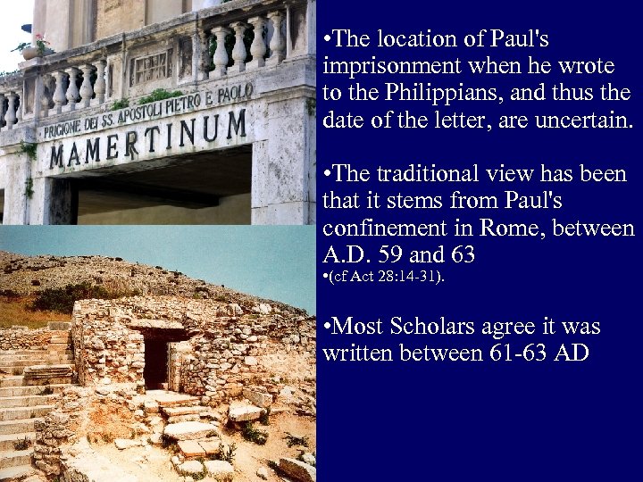  • The location of Paul's imprisonment when he wrote to the Philippians, and