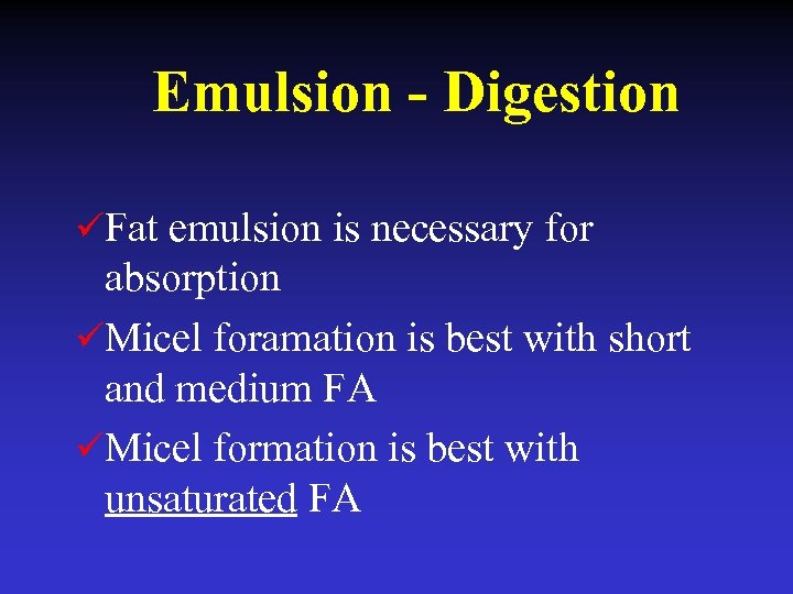 Emulsion - Digestion üFat emulsion is necessary for absorption üMicel foramation is best with